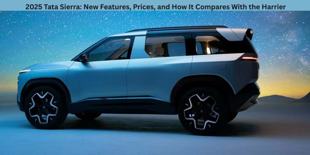 2025 Tata Sierra New Features, Prices, and How It Compares With the Harrier