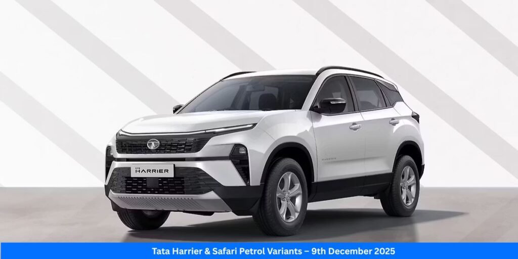 Tata Harrier & Safari Petrol Variants – 9th December 2025