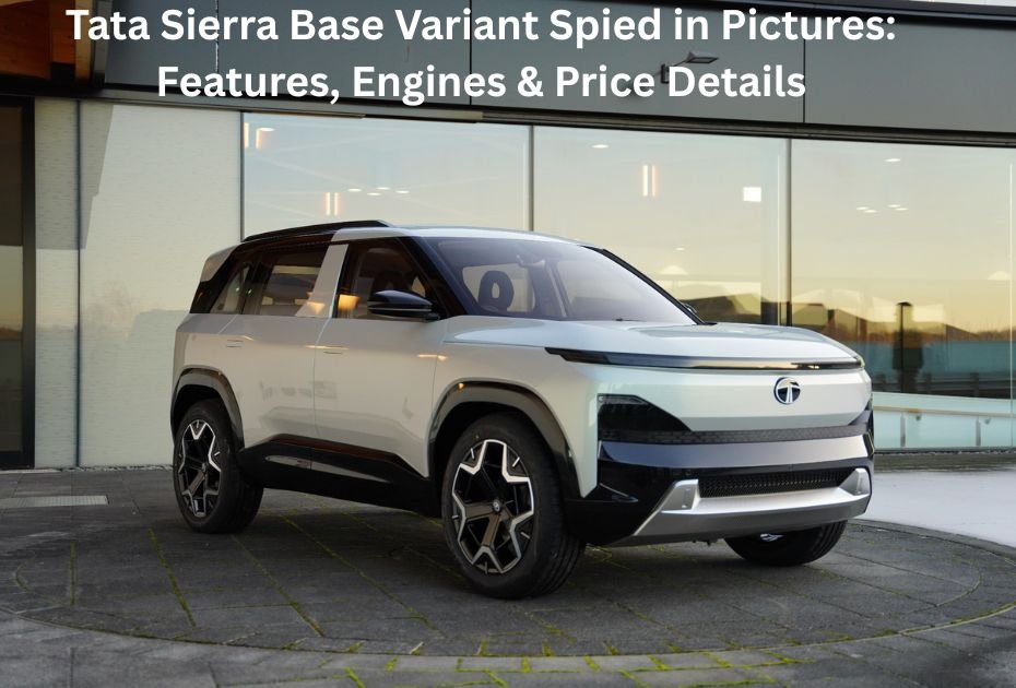 Tata Sierra Base Variant Spied in Pictures Features, Engines & Price Details