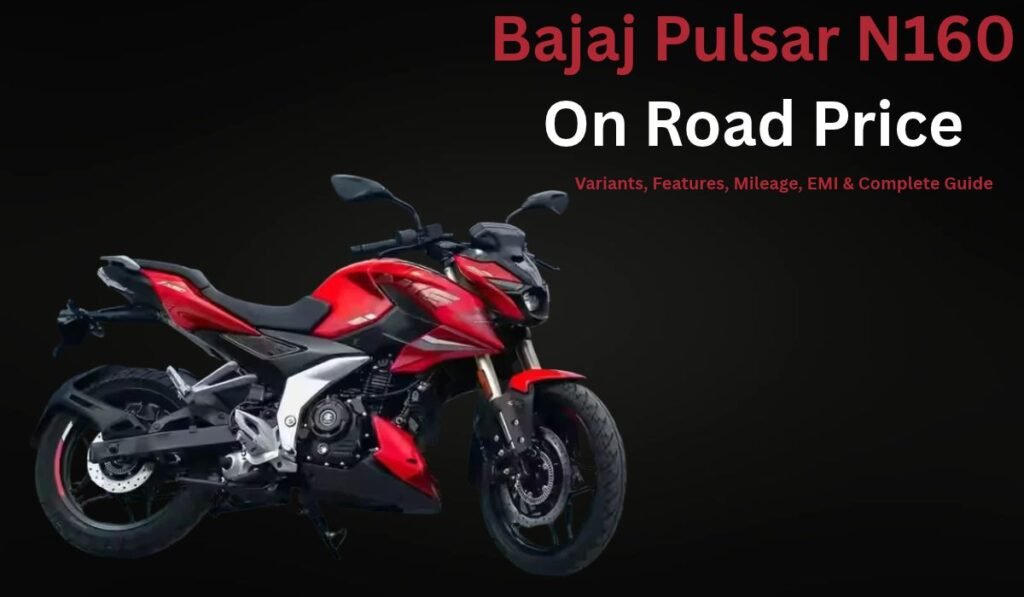 Bajaj Pulsar N160 On Road Price